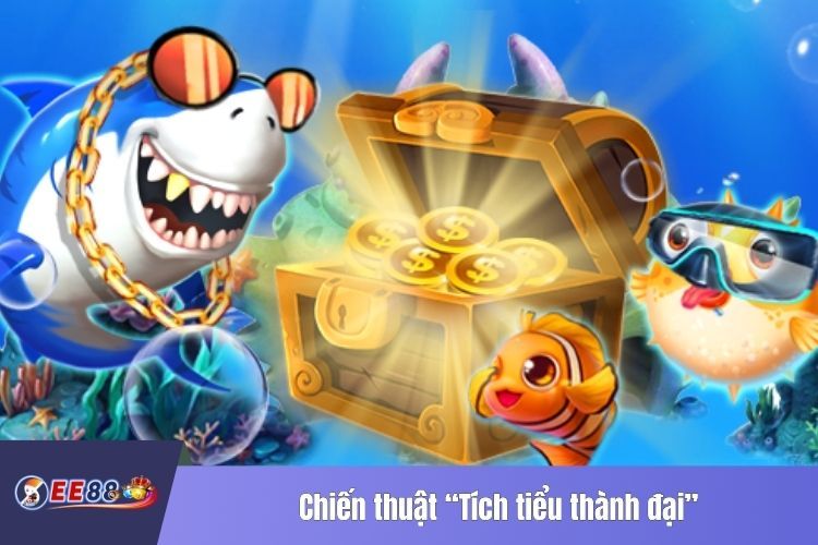 Chiến thuật “Tích tiểu thành đại”