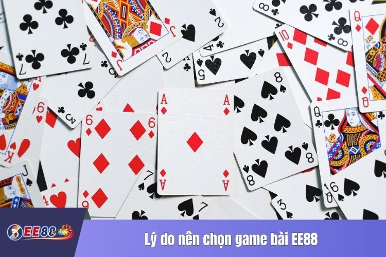 Lý do nên chọn game bài EE88