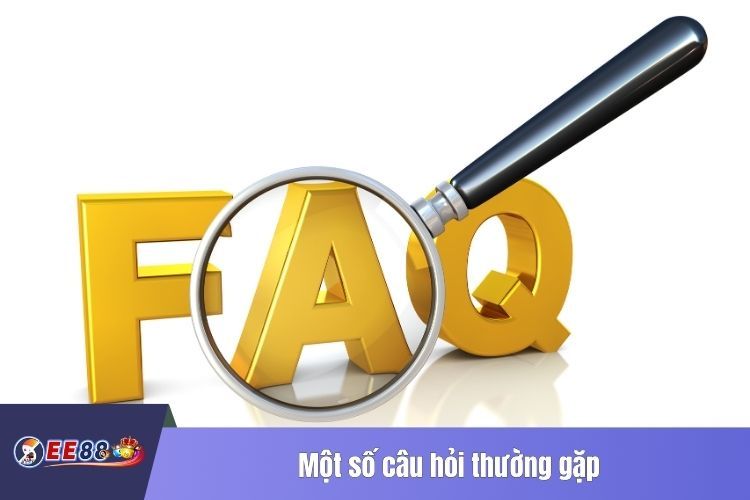 Một số câu hỏi thường gặp